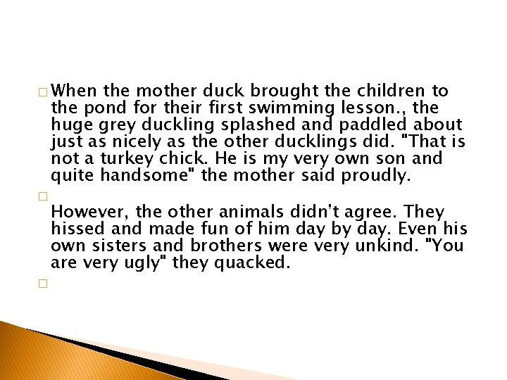 � When the mother duck brought the children to the pond for their first