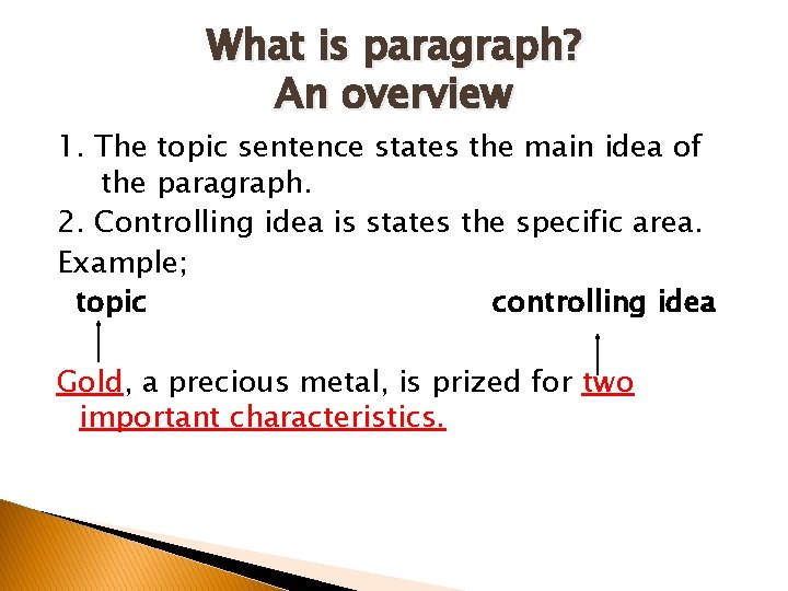What is paragraph? An overview 1. The topic sentence states the main idea of