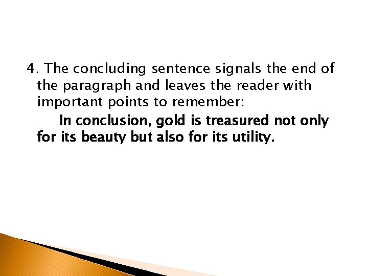 4. The concluding sentence signals the end of the paragraph and leaves the reader