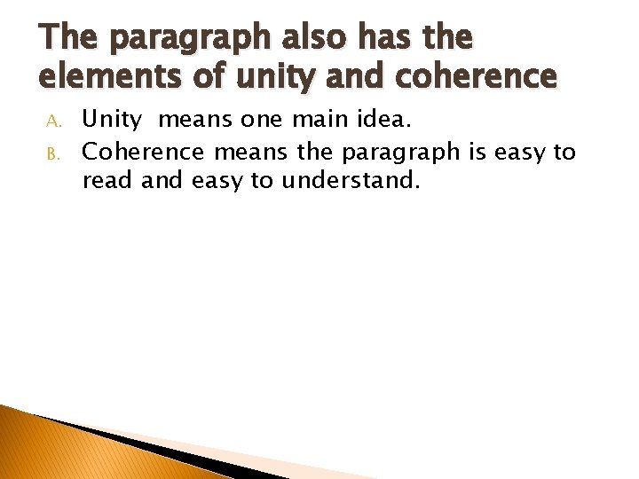 The paragraph also has the elements of unity and coherence A. B. Unity means