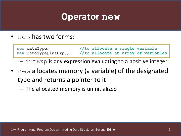 Operator new • new has two forms: – int. Exp is any expression evaluating