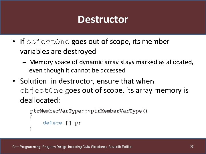 Destructor • If object. One goes out of scope, its member variables are destroyed