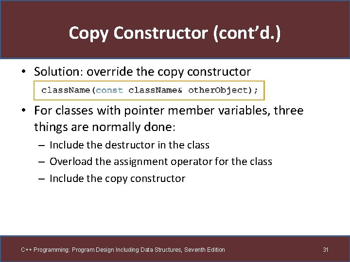 Copy Constructor (cont’d. ) • Solution: override the copy constructor • For classes with