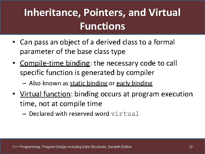 Inheritance, Pointers, and Virtual Functions • Can pass an object of a derived class