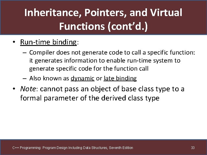 Inheritance, Pointers, and Virtual Functions (cont’d. ) • Run-time binding: – Compiler does not