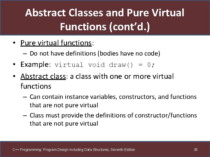 Abstract Classes and Pure Virtual Functions (cont’d. ) • Pure virtual functions: – Do