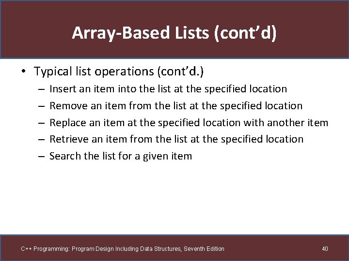 Array-Based Lists (cont’d) • Typical list operations (cont’d. ) – – – Insert an