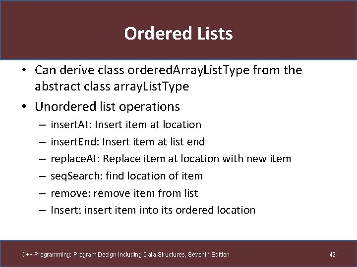 Ordered Lists • Can derive class ordered. Array. List. Type from the abstract class