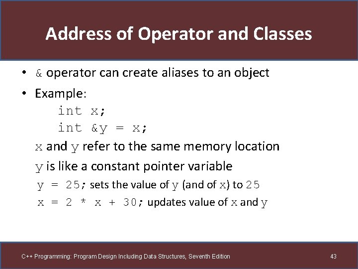 Address of Operator and Classes • & operator can create aliases to an object