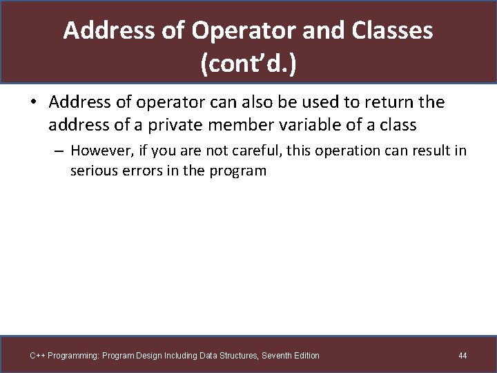 Address of Operator and Classes (cont’d. ) • Address of operator can also be