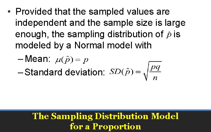  • Provided that the sampled values are independent and the sample size is