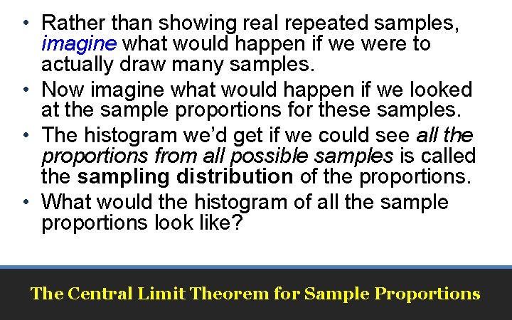 • Rather than showing real repeated samples, imagine what would happen if we