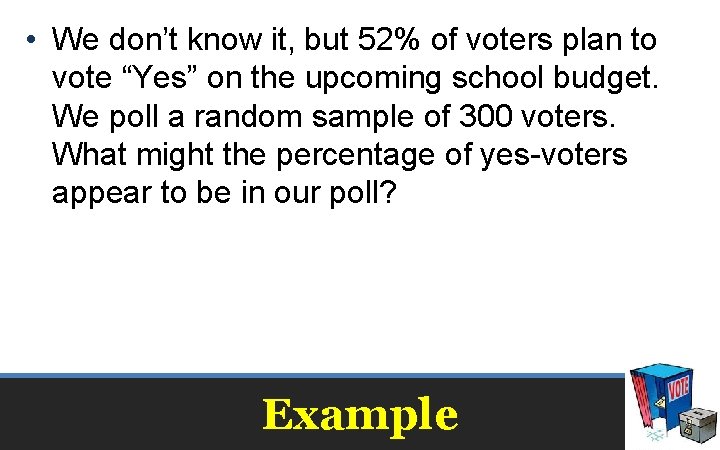  • We don’t know it, but 52% of voters plan to vote “Yes”