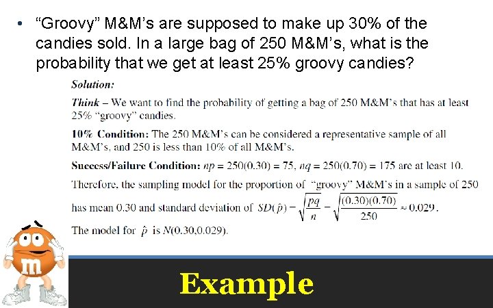  • “Groovy” M&M’s are supposed to make up 30% of the candies sold.