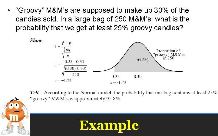  • “Groovy” M&M’s are supposed to make up 30% of the candies sold.