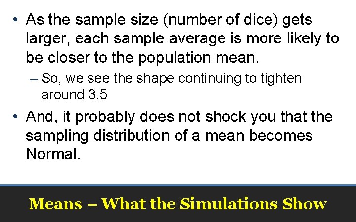  • As the sample size (number of dice) gets larger, each sample average