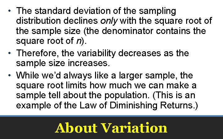  • The standard deviation of the sampling distribution declines only with the square