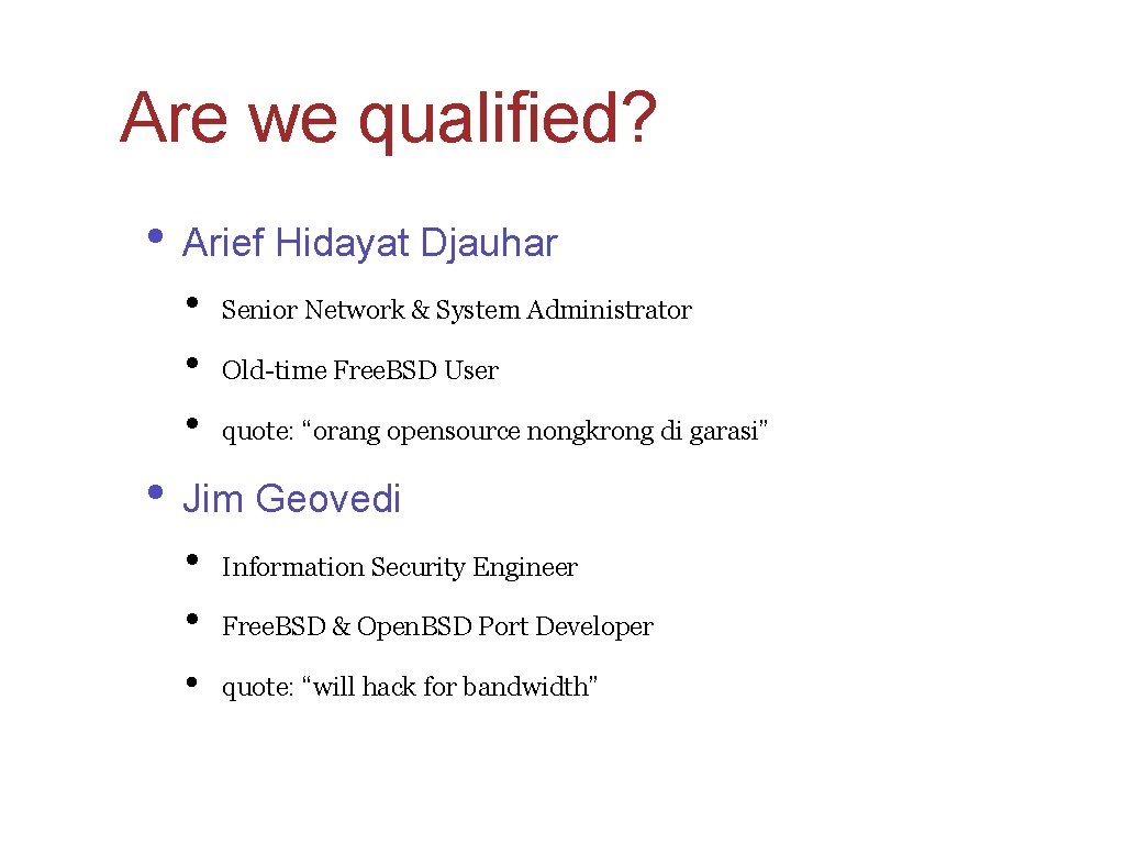 Are we qualified? • Arief Hidayat Djauhar • • • Senior Network & System