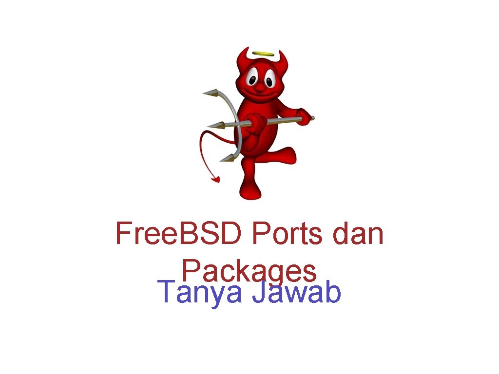 Free. BSD Ports dan Packages Tanya Jawab 