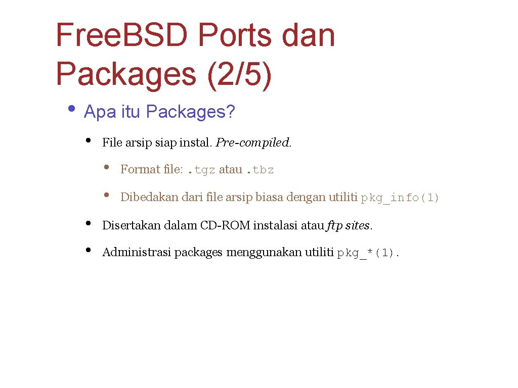 Free. BSD Ports dan Packages (2/5) • Apa itu Packages? • • • File
