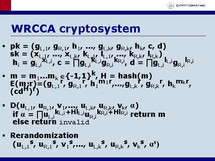 WRCCA cryptosystem pk = (g. L, 1, g. R, 1, h 1, . .