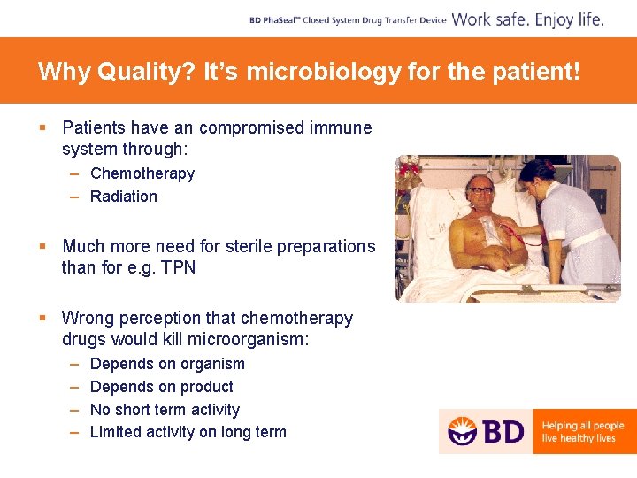 Why Quality? It’s microbiology for the patient! § Patients have an compromised immune system