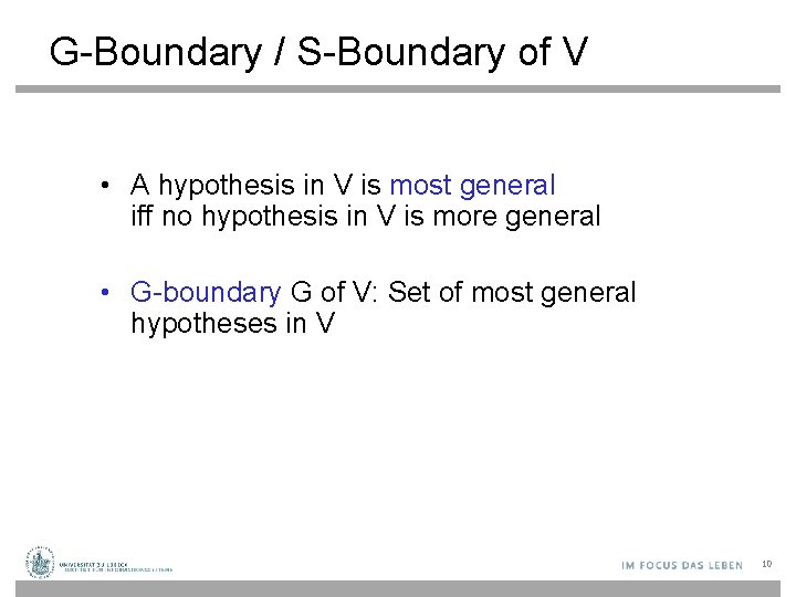 G-Boundary / S-Boundary of V • A hypothesis in V is most general iff