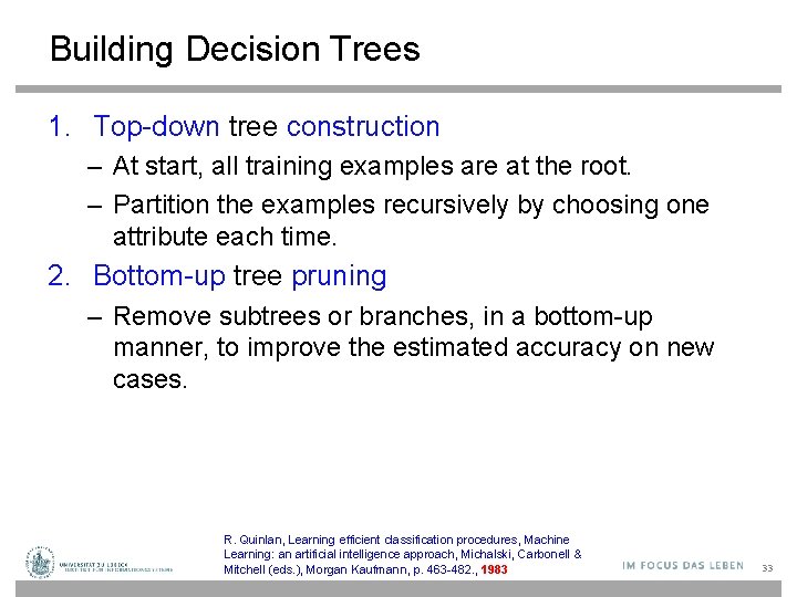 Building Decision Trees 1. Top-down tree construction – At start, all training examples are