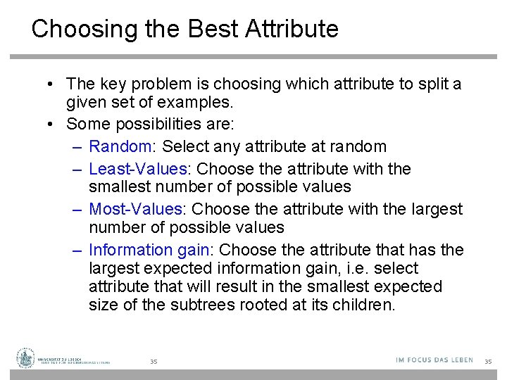 Choosing the Best Attribute • The key problem is choosing which attribute to split