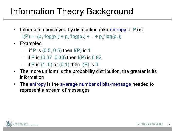 Information Theory Background • Information conveyed by distribution (aka entropy of P) is: I(P)