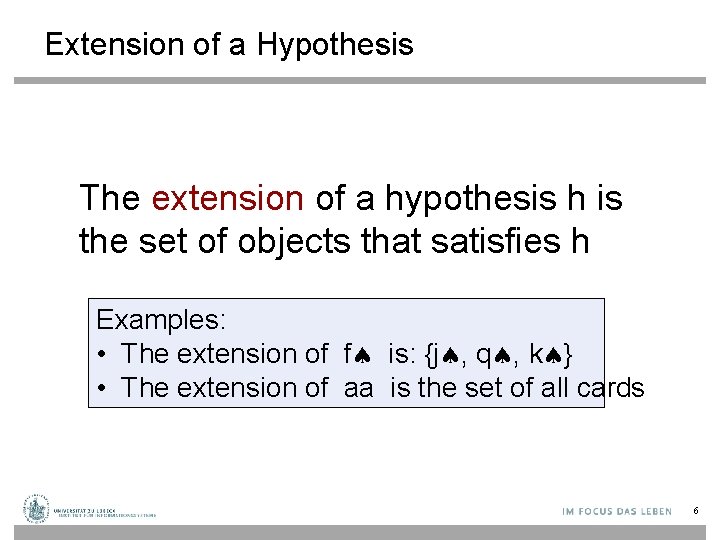 Extension of a Hypothesis The extension of a hypothesis h is the set of