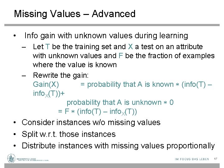 Missing Values – Advanced • Info gain with unknown values during learning – Let