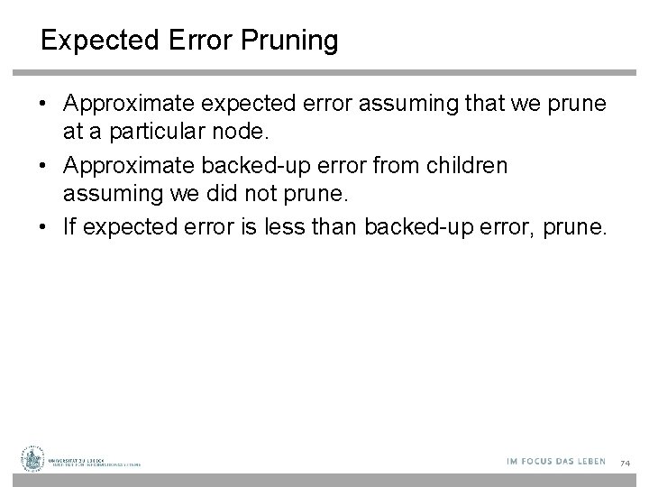 Expected Error Pruning • Approximate expected error assuming that we prune at a particular