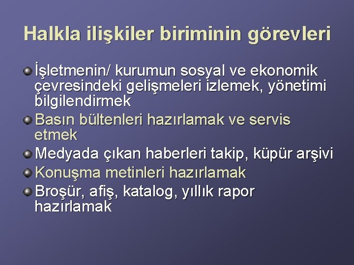 Halkla ilişkiler biriminin görevleri İşletmenin/ kurumun sosyal ve ekonomik çevresindeki gelişmeleri izlemek, yönetimi bilgilendirmek