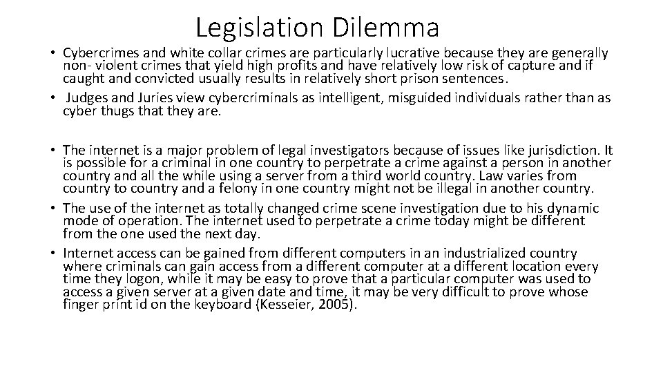 Legislation Dilemma • Cybercrimes and white collar crimes are particularly lucrative because they are