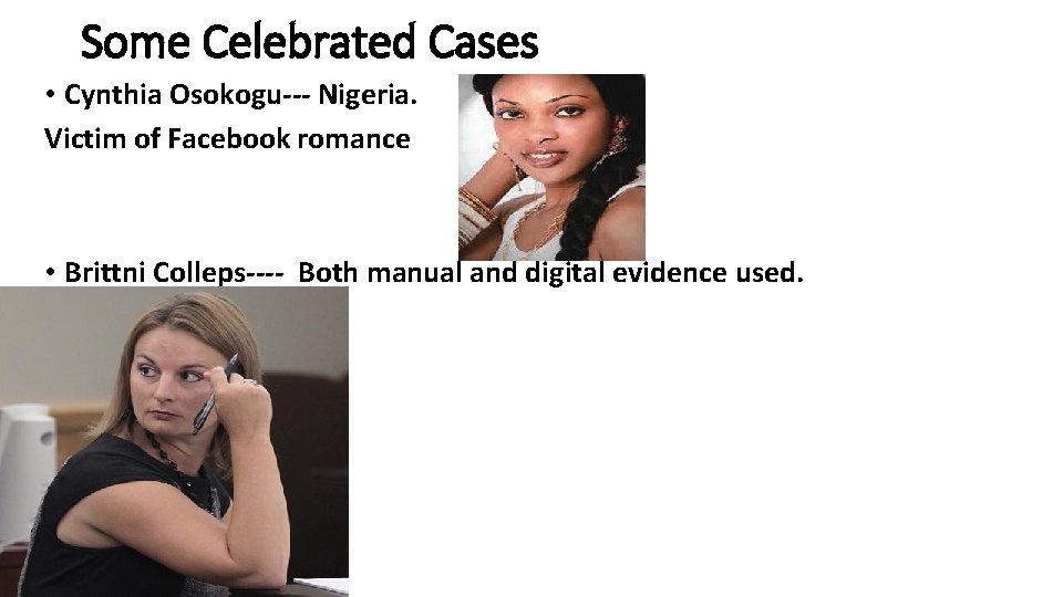 Some Celebrated Cases • Cynthia Osokogu--- Nigeria. Victim of Facebook romance • Brittni Colleps----