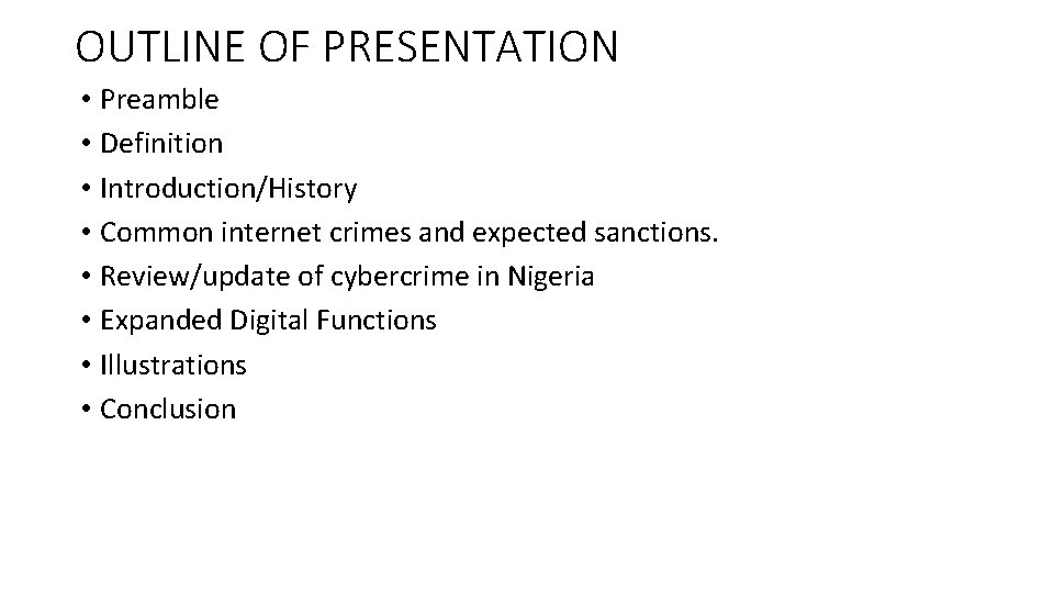 OUTLINE OF PRESENTATION • Preamble • Definition • Introduction/History • Common internet crimes and