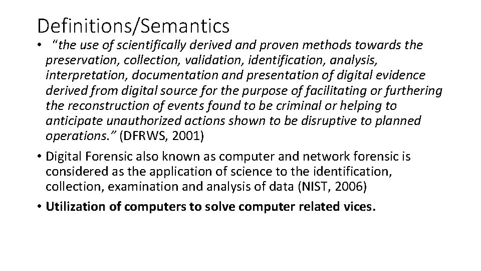 Definitions/Semantics • “the use of scientifically derived and proven methods towards the preservation, collection,