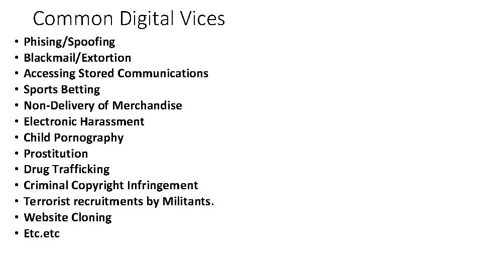 Common Digital Vices • • • • Phising/Spoofing Blackmail/Extortion Accessing Stored Communications Sports Betting
