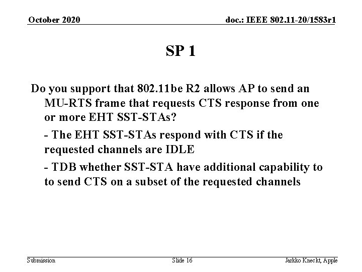 October 2020 doc. : IEEE 802. 11 -20/1583 r 1 SP 1 Do you