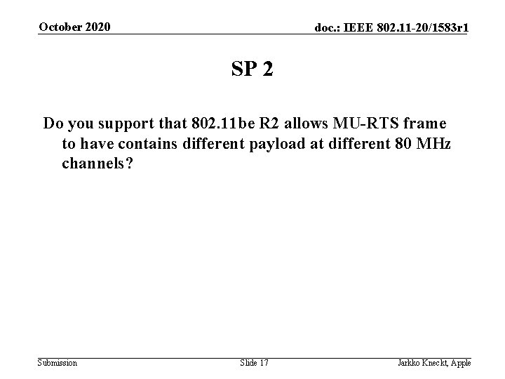 October 2020 doc. : IEEE 802. 11 -20/1583 r 1 SP 2 Do you