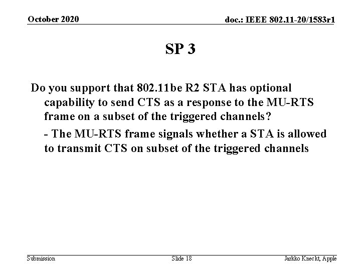 October 2020 doc. : IEEE 802. 11 -20/1583 r 1 SP 3 Do you