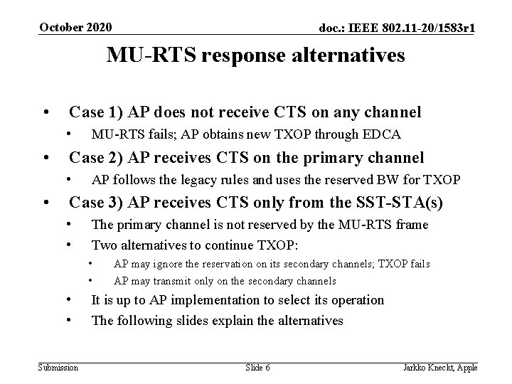 October 2020 doc. : IEEE 802. 11 -20/1583 r 1 MU-RTS response alternatives •