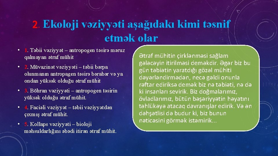 2. Ekoloji vəziyyəti aşağıdakı kimi təsnif etmək olar • 1. Təbii vəziyyət – antropogen