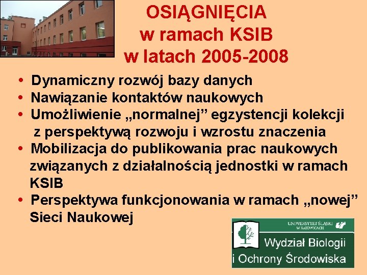 OSIĄGNIĘCIA w ramach KSIB w latach 2005 -2008 • Dynamiczny rozwój bazy danych •