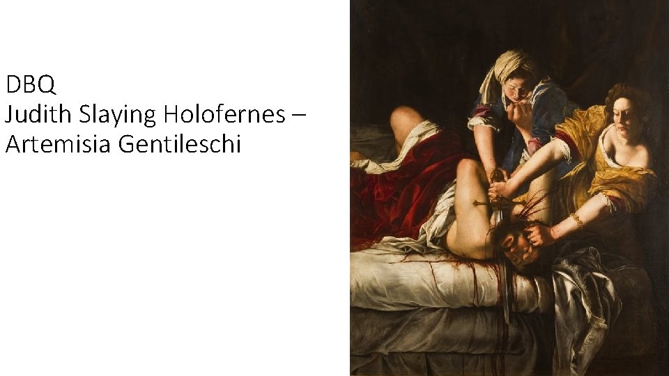 DBQ Judith Slaying Holofernes – Artemisia Gentileschi 