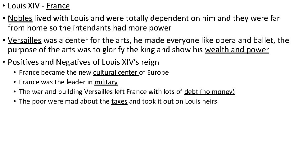  • Louis XIV - France • Nobles lived with Louis and were totally