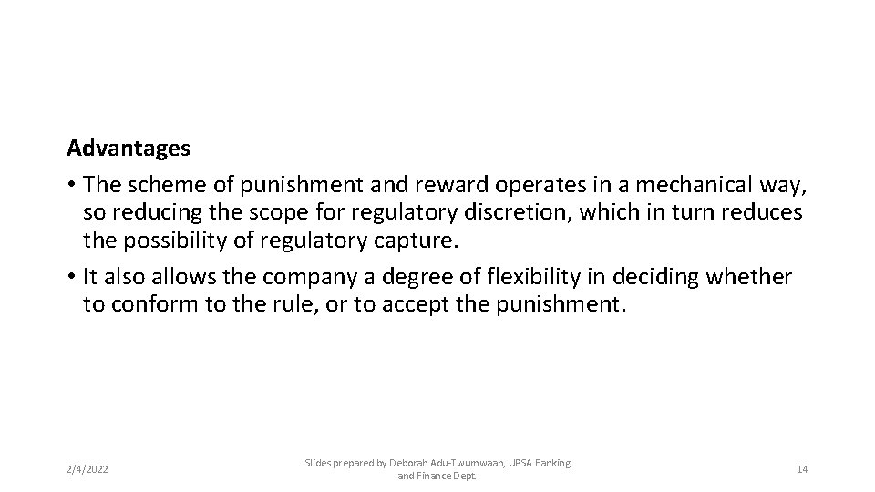 Advantages • The scheme of punishment and reward operates in a mechanical way, so