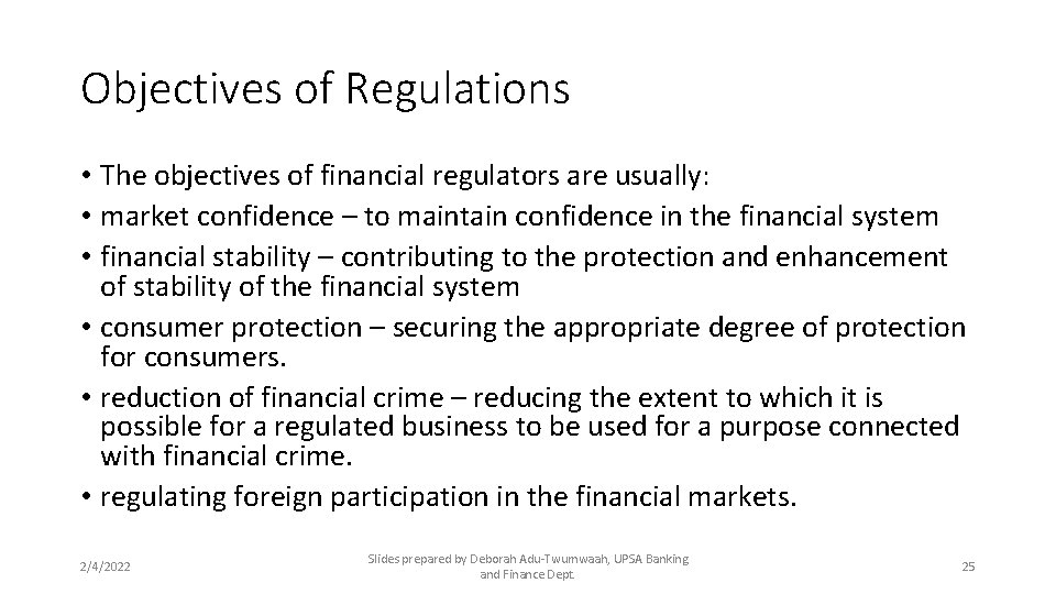 Objectives of Regulations • The objectives of financial regulators are usually: • market confidence