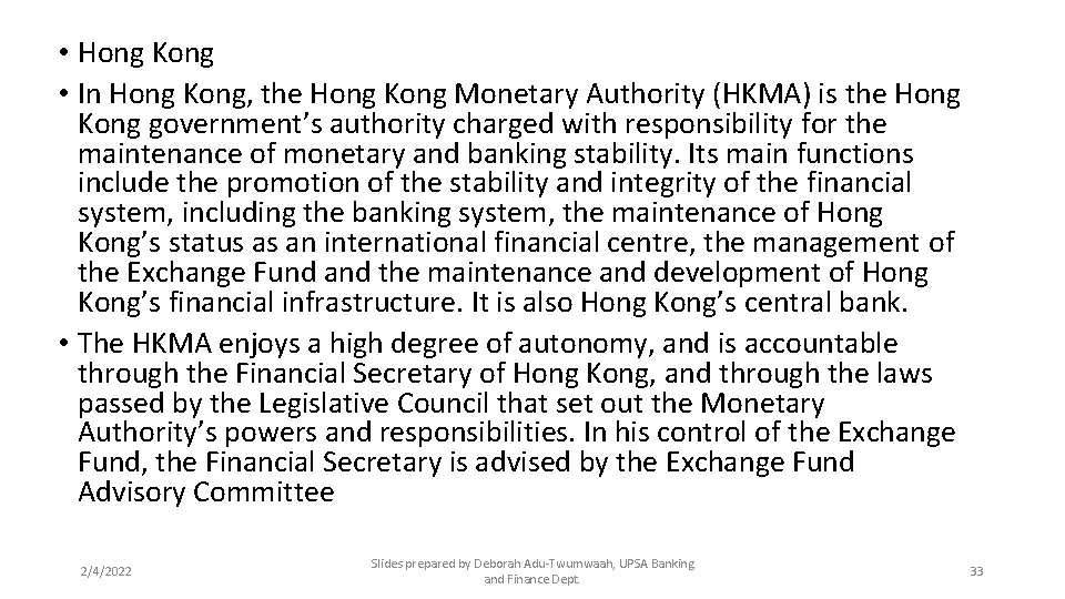 • Hong Kong • In Hong Kong, the Hong Kong Monetary Authority (HKMA)
